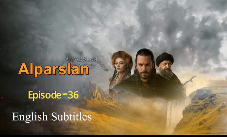 Alparslan Buyuk Selcuklu Episode 36 English Subtitles