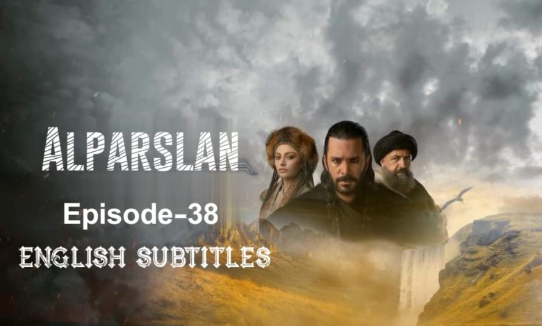 Alparslan Buyuk Selcuklu Episode 38 English Subtitles