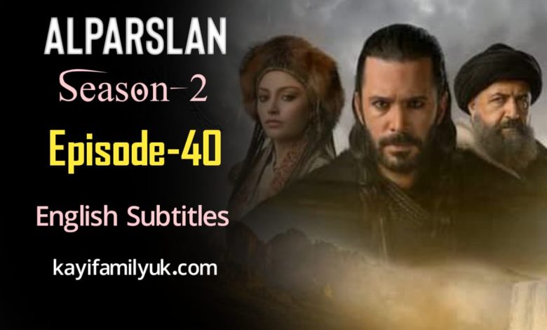 Alparslan Buyuk Selcuklu Episode 40 English Subtitles