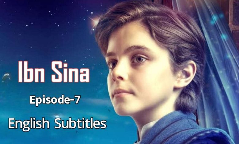 Ibn Sina Episode 7 English Subtitles