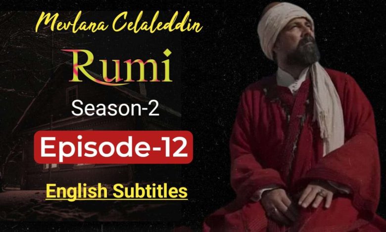 Watch Mavlana Celaleddin Rumi Season 2 Episode 12 in English