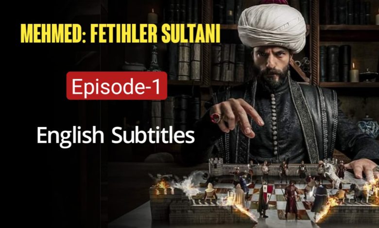 Mehmed Fetihler Sultani Episode 1 English Subtitles