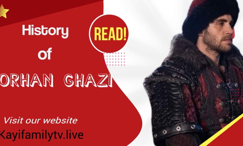 Real History of Orhan Gazi (Son of Osman Gazi)