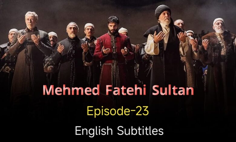 Mehmed Fatehi Sultan 23 English Subtitles